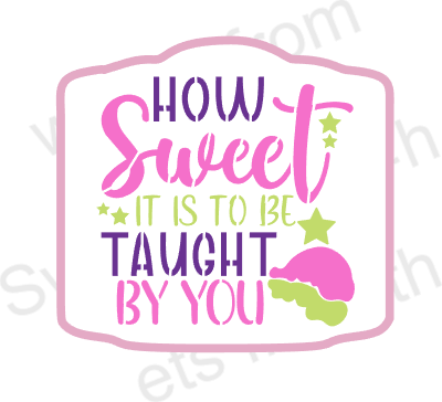 Digital Zip File: How SWEET it is to be Taught by You Layered Stencil Set