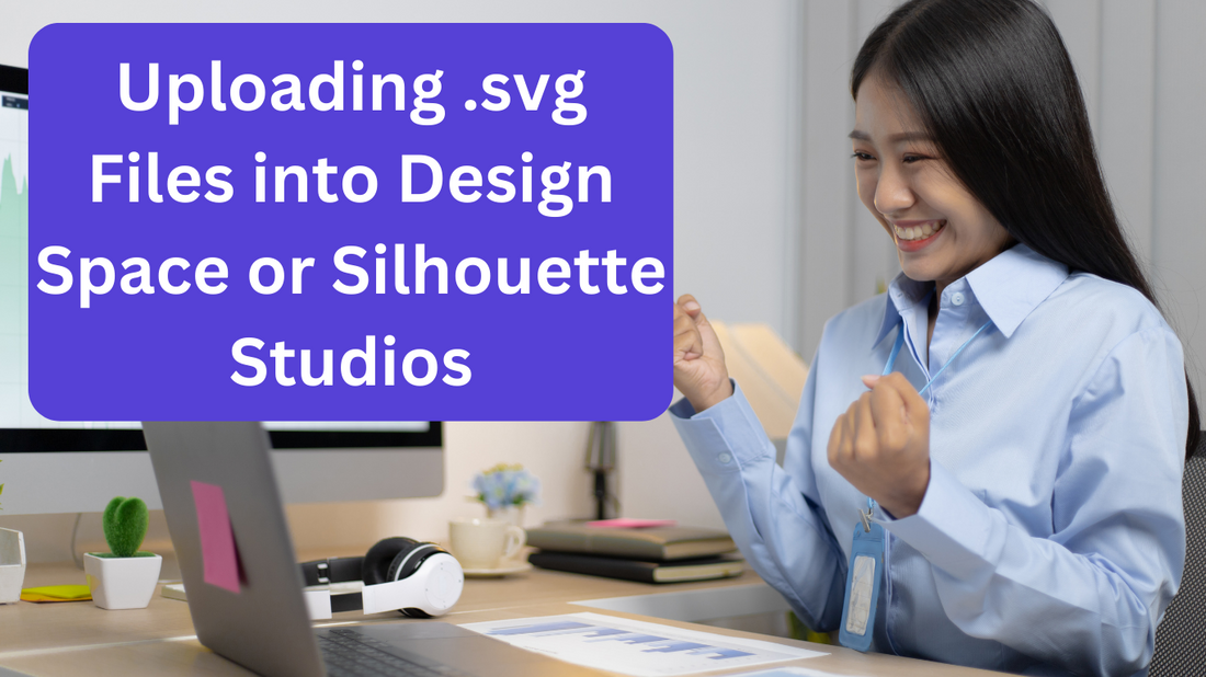 Uploading .svg Files into Design Space or Silhouette Studios
