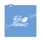 "Are you ready for football?" Cookie Stencil