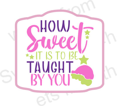 Digital Zip File: How SWEET it is to be Taught by You  Layered Stencil Set