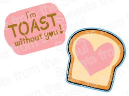 I'm Toast Without You! Cookie Stencil