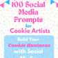 100 Social Media Prompts for Cookie Artists