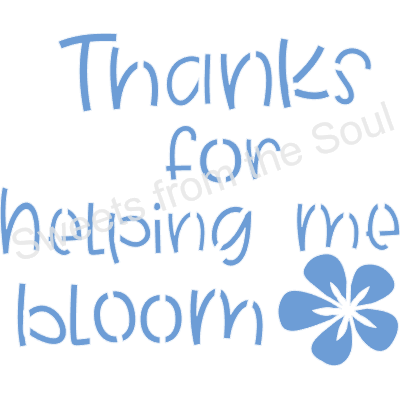 Thanks for helping me bloom Cookie Stencil