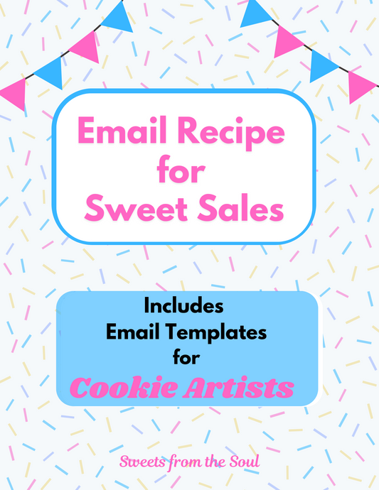 Email Recipe for Sweet Sales: Email Basics for Cookie Artists (Digital Download)