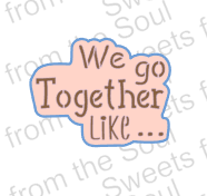 "We go together like..." Valentine Stencil & Cutters Set