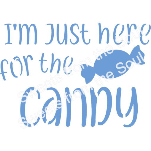 I'm just here for the candy! Stencil