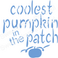 Digital SVG Download: Coolest Pumpkin in the Patch Cookie Stencil