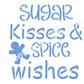 Sugar Kisses & Spice Wishes Stencil